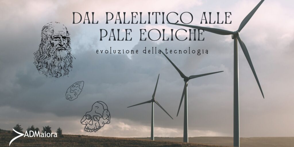 Dal Paleolitico alle Pale Eoliche