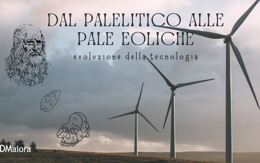 Dal Paleolitico alle Pale Eoliche